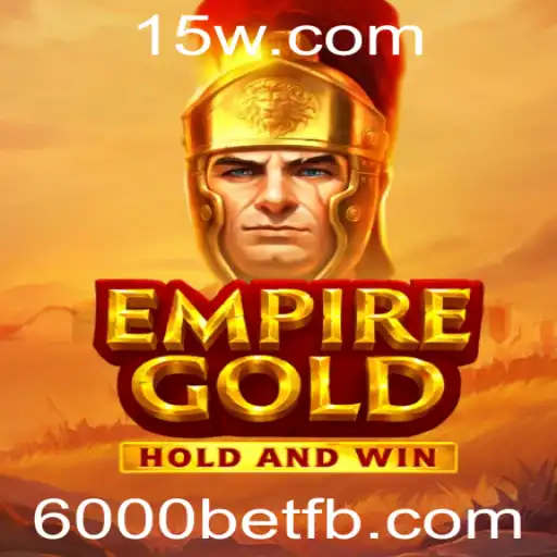 EmpireGold: Descubra o Fascinante Jogo de Estratégia e Aventura com 6000bet