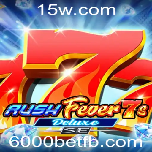 RushFever7sDeluxeSE: Aventurando-se no Universo das Apostas com 6000bet